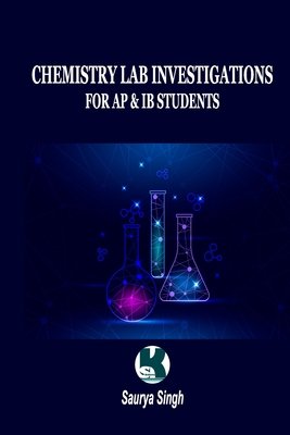 Lab Investigation Book Chemistry Lab Investigations: For AP & IB Students a book by Saurya Singh