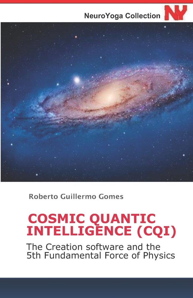 Cosmic Quantic Intelligence (Cqi): The Creation software and the 5th ...