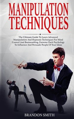 Manipulation Techniques: The Ultimate Guide to Learn Advanced ...