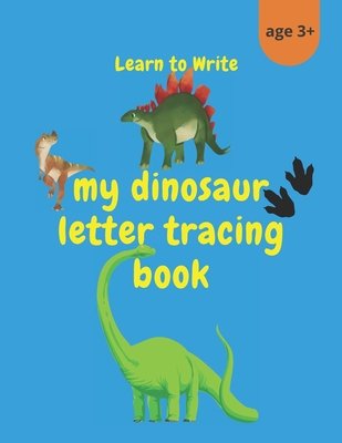 My Dinosaur Letter Tracing Book: Handwriting Practice Pages for ...