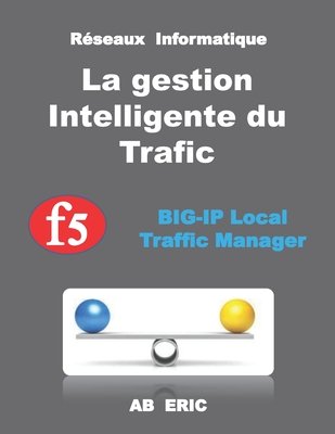 Réseaux Informatique La gestion Intelligente du Trafic F5 BIG-IP Local ...