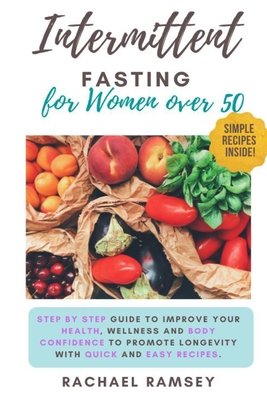 Intermittent Fasting for Women Over 50: Step by Step Guide to Improve ...