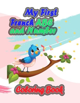 My First French ABC and Numbers Coloring Book: Fun with Numbers, Shapes ...