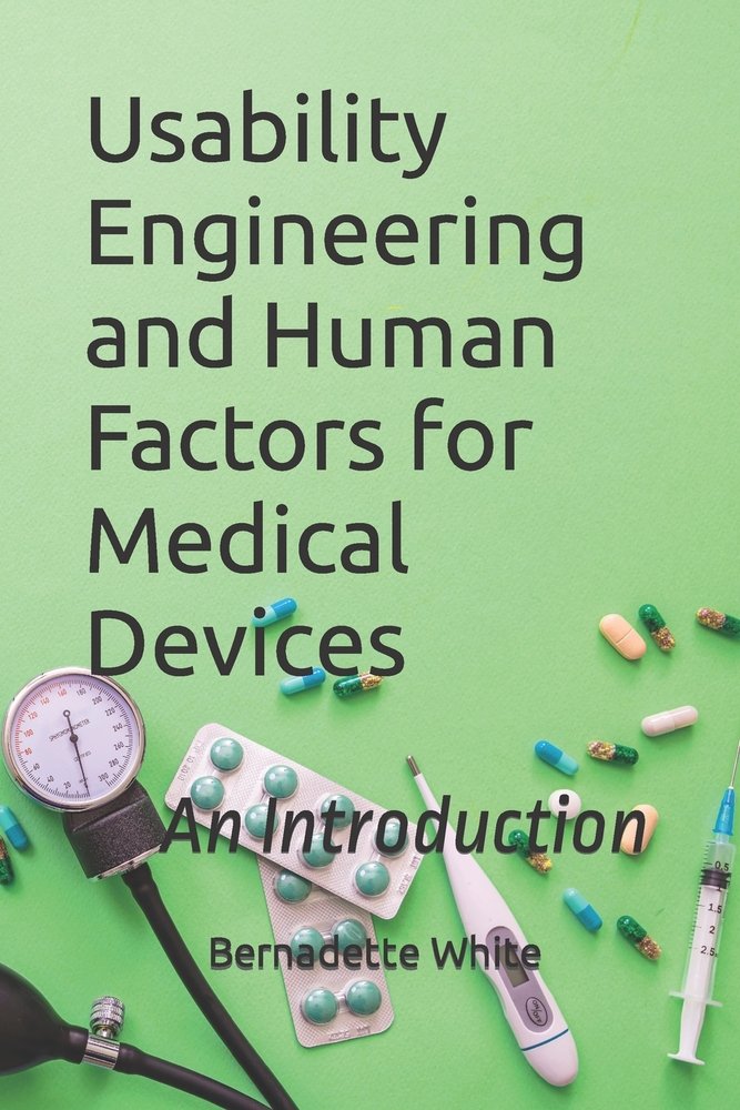 Usability Engineering and Human Factors for Medical Devices a book by ...