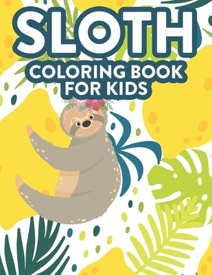 Sloth Coloring Book For Kids: Amazing Sloth Coloring And Activity ...