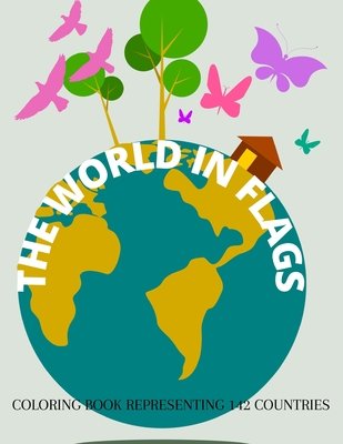 The World in Flags: World Flag Coloring Book for Kids with 142 ...