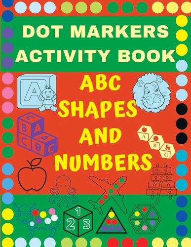 Dot Markers Activity Book ABC, SHAPES & Numbers: Do a Dot Art Creative ...