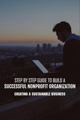 Step By Step Guide To Build A Successful Nonprofit Organization ...
