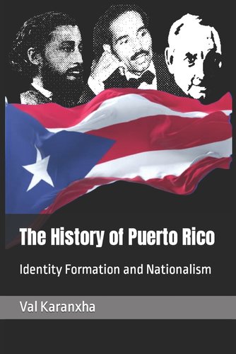 The History of Puerto Rico: Identity Formation and Nationalism a book ...