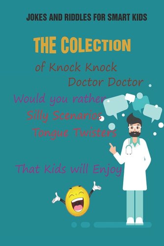 Jokes and Riddles for Smart Kids: The Colection of Knock Knock, Doctor ...