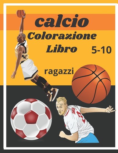 Calcio Colorazione Libro Libro Da Colorare Di Calcio Una Raccolta Di 