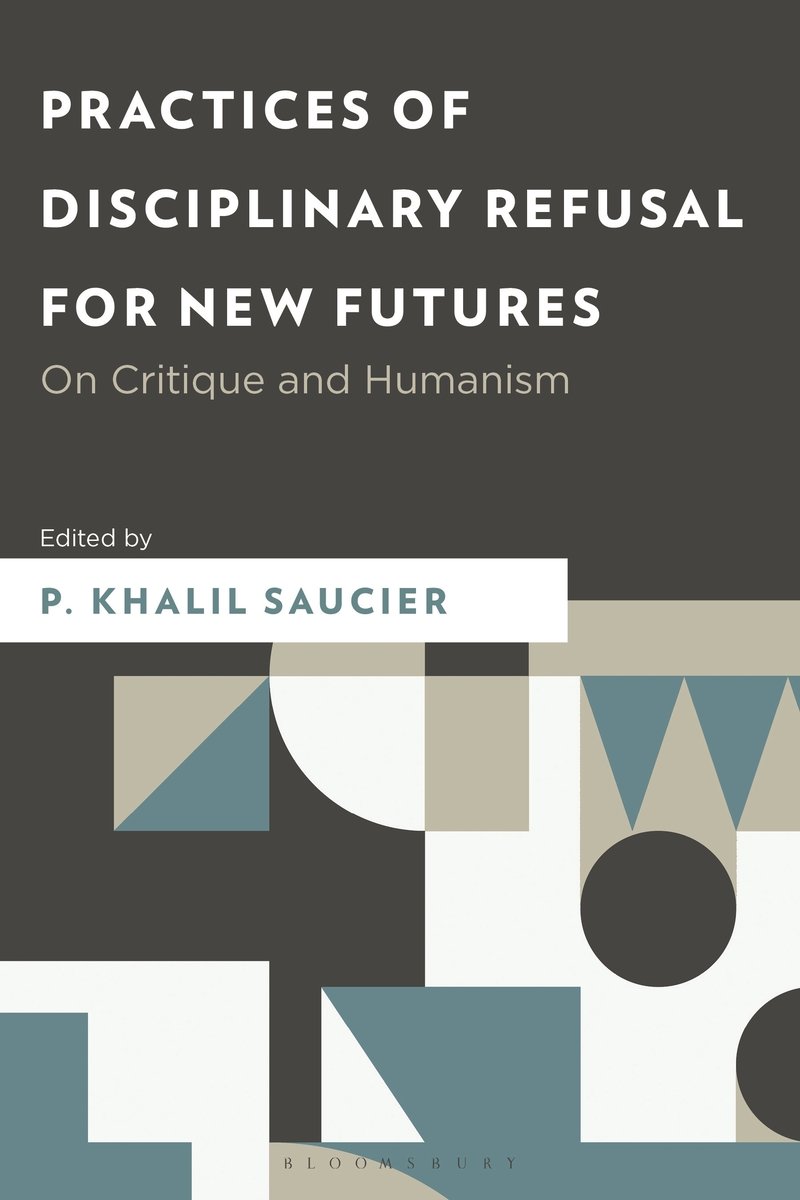 Practices of Disciplinary Refusal for New Futures a book by P Khalil ...
