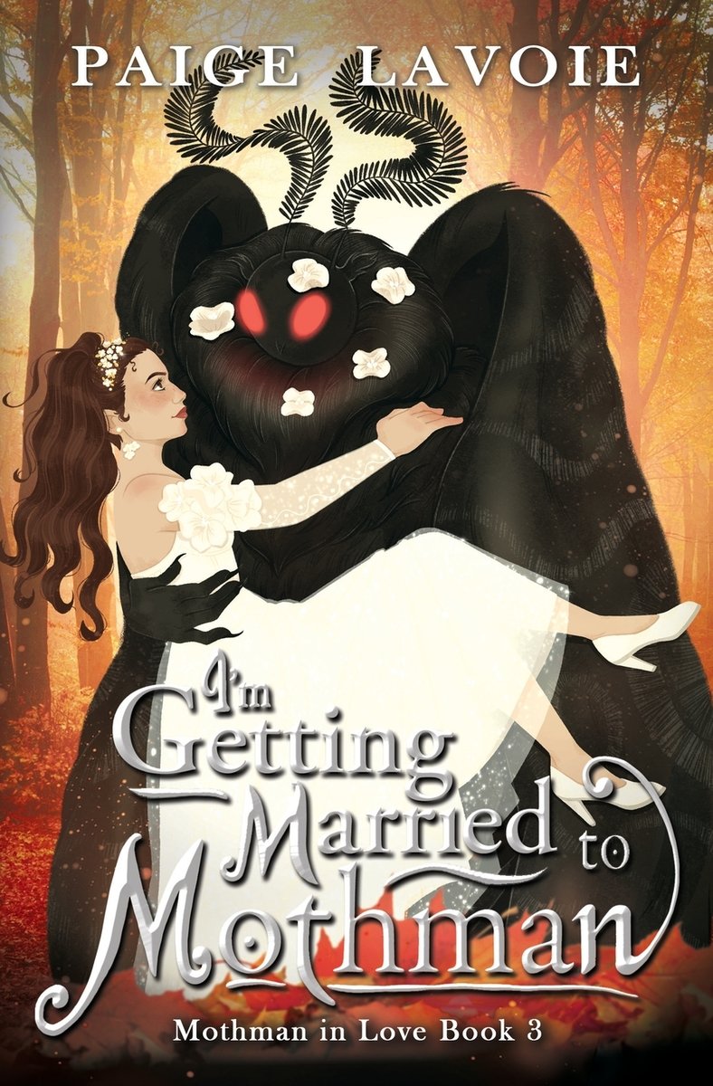 Cover of Paige Lavoie's I'm Getting Married to Mothman depicting a woman in a white dress with Mothman holding her