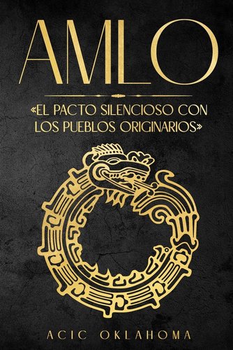 Amlo: El pacto silencioso con los pueblos originarios a book by Acic ...