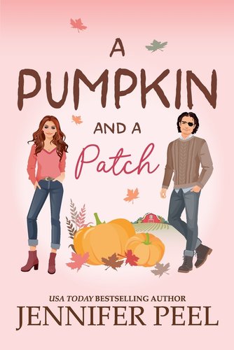 A Pumpkin and a Patch by Jennifer Peel book cover featuring a man and a woman standing next to pumpkins, a barnhouse, and leaves.