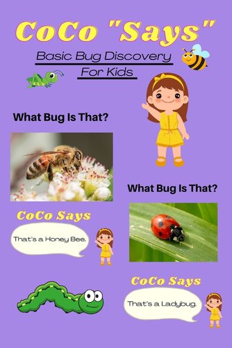 What Bug Is That? Coco Says: Basic Bug Discovery For Kids a book by C ...