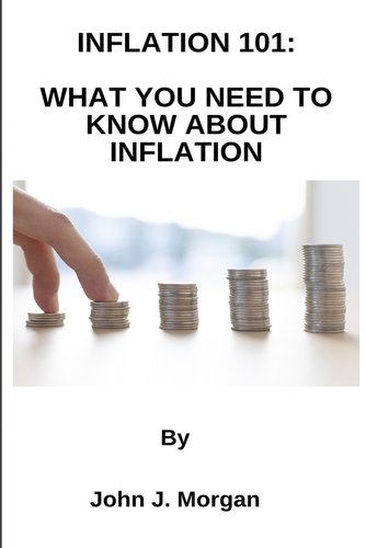 Inflation 101: what you need to know about inflation a book by John J ...