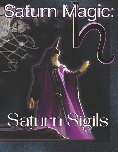 Saturn Magic: Saturn Sigils: Self-Contained System of Esoteric ...