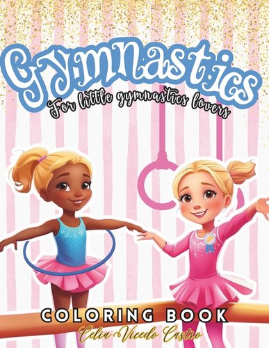 Gymnastics Coloring Book: For Girls 2-8.With Inspirational Coloring ...