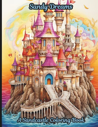 Sandy Dreams: A Sandcastle Coloring Book: A 50-page coloring book that ...