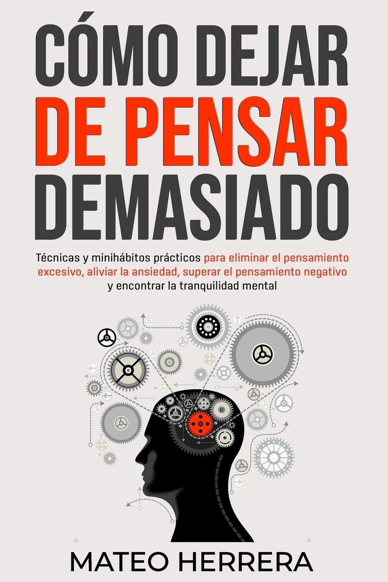 Cómo dejar de pensar demasiado a book by Mateo Herrera - Bookshop.org US