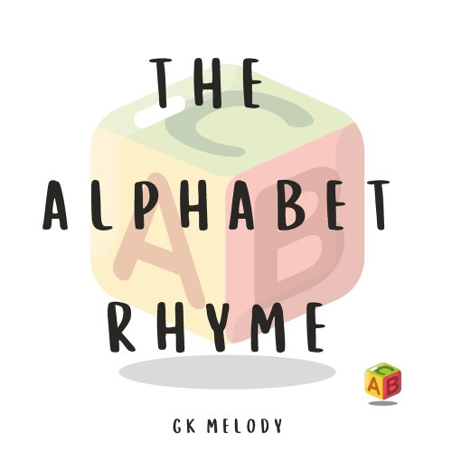 The Alphabet Rhyme: An Easy to Remember A to Z of Rhyming Words and ...