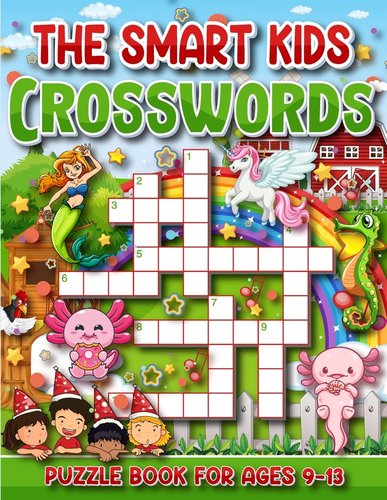 The Smart Kid's Crossword Puzzle Book For Ages 9 to 13: Fun and ...