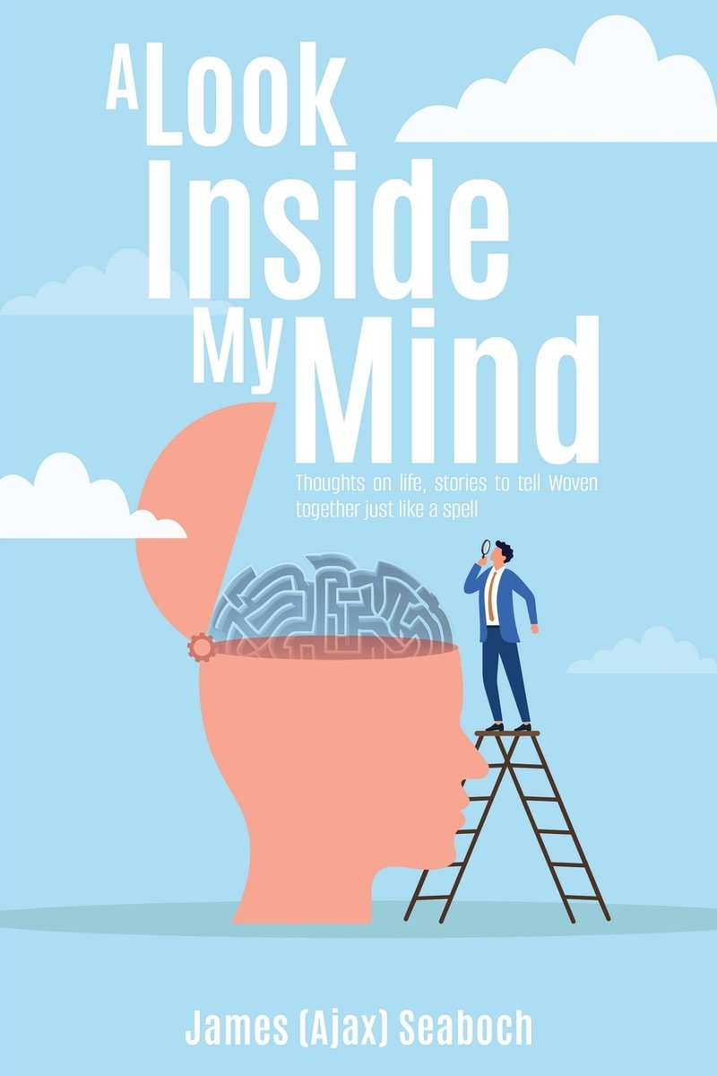 A Look Inside My Mind a book by James (Ajax) Seaboch - Bookshop.org US