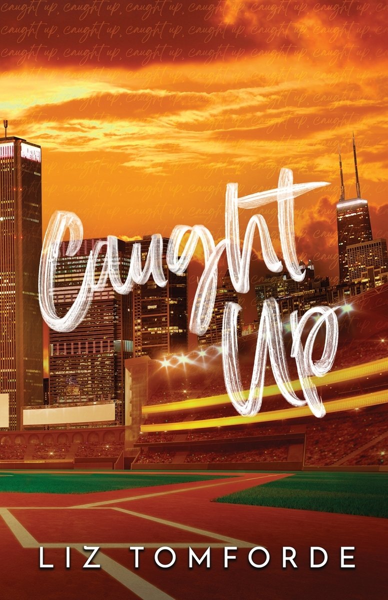 Cover of Caught Up by Liz Tomforde. The design features a glowing baseball stadium set against the Chicago skyline at sunset, with skyscrapers lit against an orange sky. The title “Caught Up” is written in large white script across the center, with “Liz Tomforde” in block letters at the bottom.