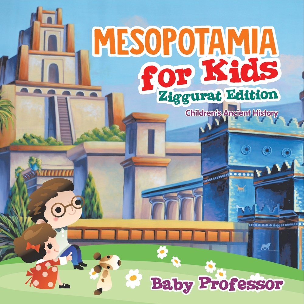 Mesopotamia for Kids - Ziggurat Edition Children's Ancient History a ...
