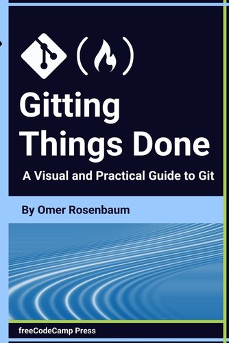 Gitting Things Done: A Visual and Practical Guide to Git a book by Omer ...