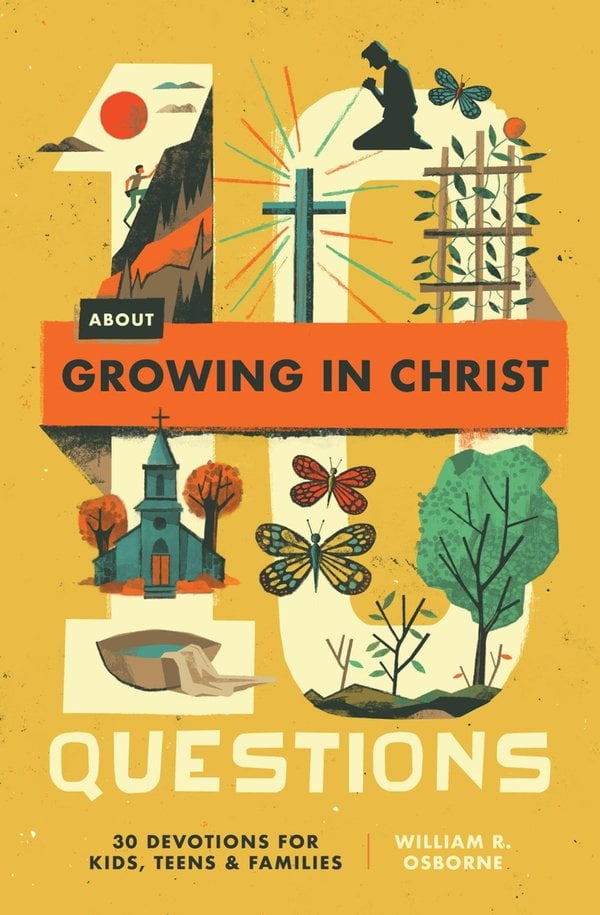10 Questions About Growing in Christ by William R. Osborne