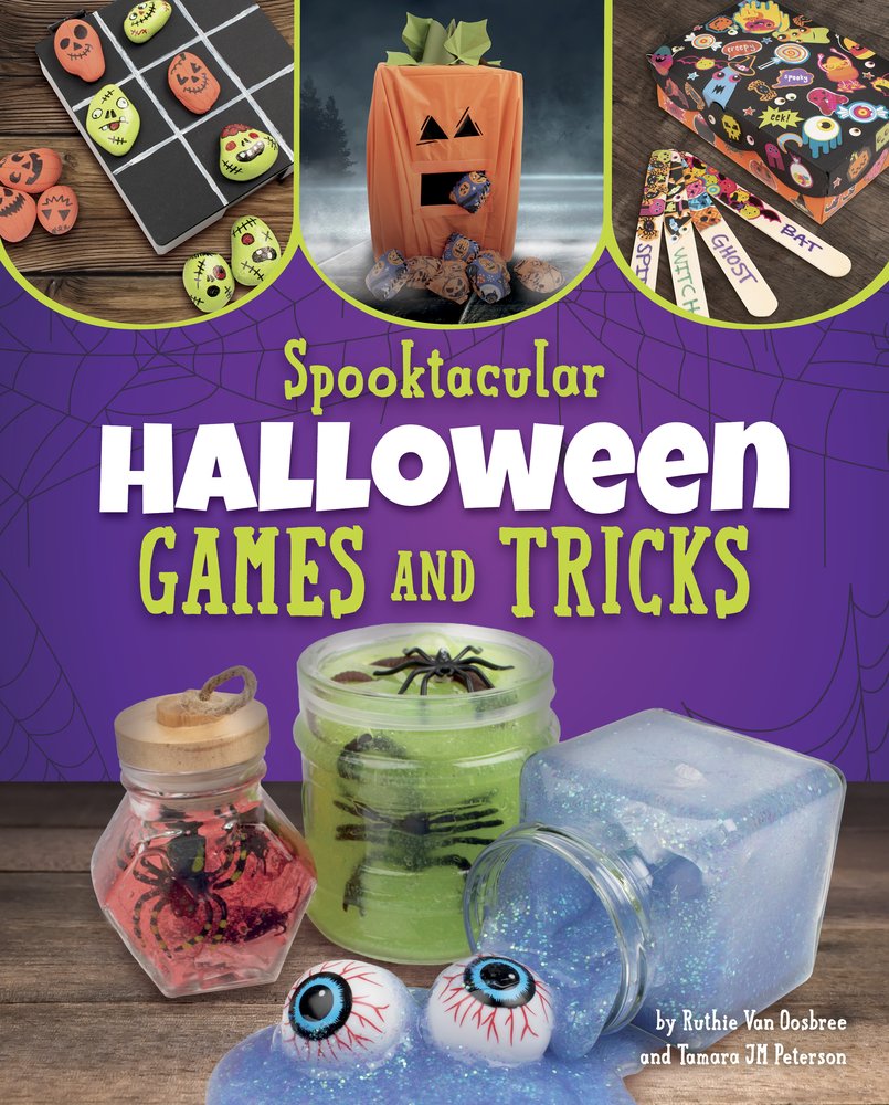 A cover of Spooktacular Halloween Games and Tricks by Ruthie Van Oosbree and Tamara JM Peterson. There are four Halloween crafts on a purple background.