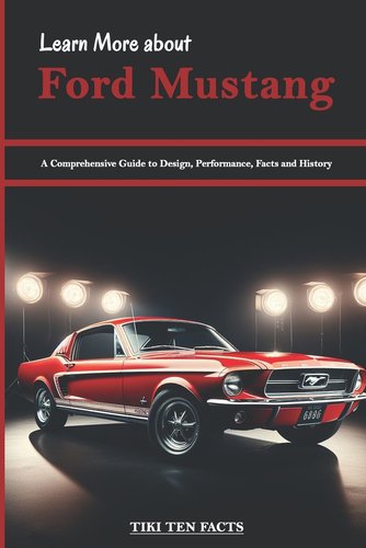 Learn More about Ford Mustang: A Comprehensive Guide to Design ...