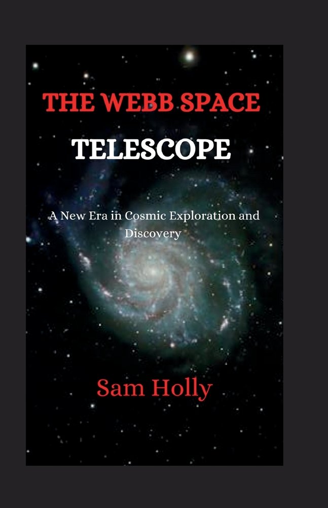 The Webb Telescope a book by Sam Holly - Bookshop.org US