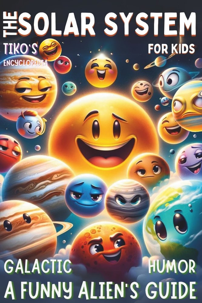 A Funny Alien's Guide - The Solar System For Kids Galactic humor a book ...