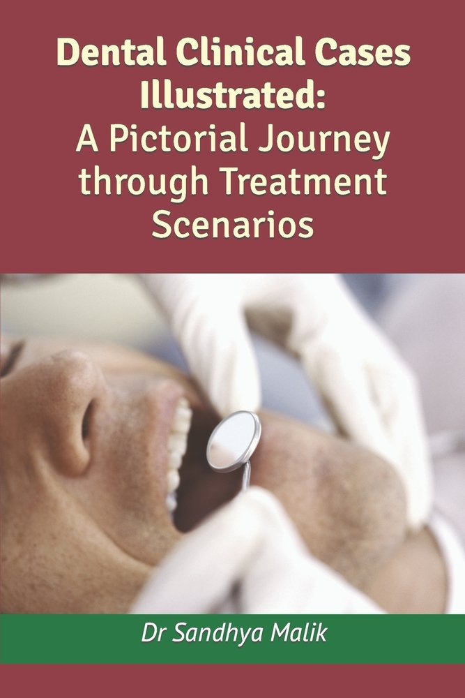 Dental Clinical Cases Illustrated a book by Dr Sandhya Malik - Bookshop ...