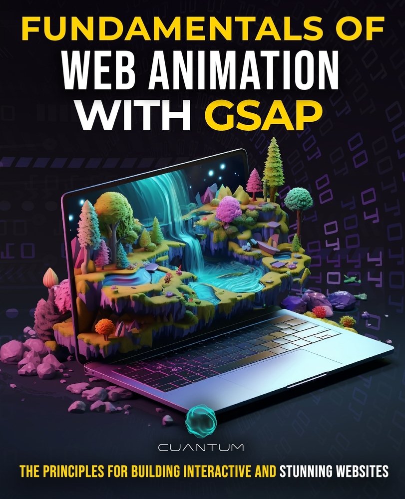 Fundamentals of Web Animation with GSAP a book by Cuantum Technologies ...