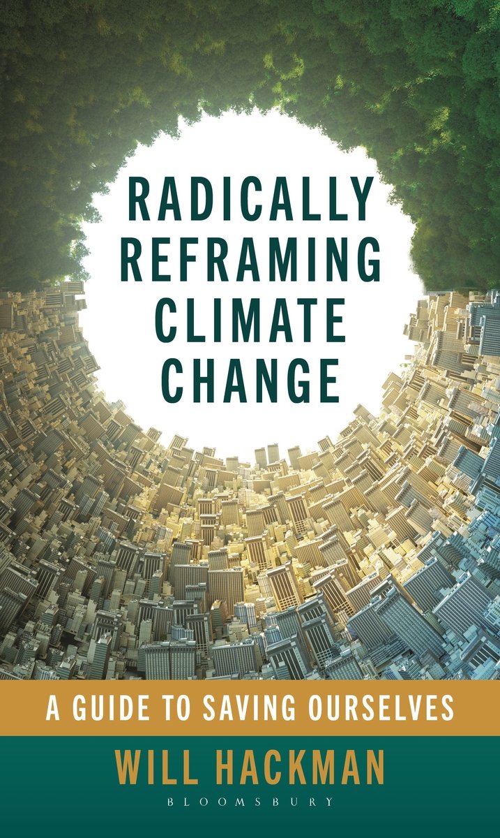 Radically Reframing Climate Change a book by Will Hackman - Bookshop.org US