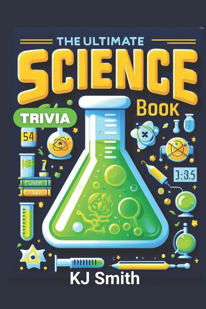 The Ultimate Science Trivia Book a book by Kj Smtith - Bookshop.org US