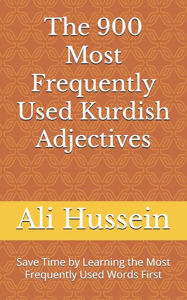 The 900 Most Frequently Used Kurdish Adjectives a book by Ali Hussein ...