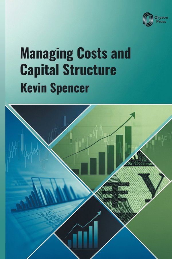 Managing Costs and Capital Structure a book by Kevin Spencer - Bookshop ...