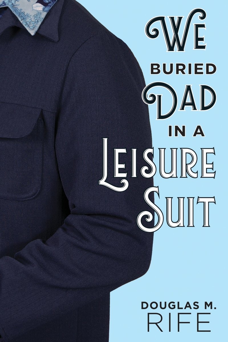 We Buried Dad in a Leisure Suit a book by Douglas M Rife - Bookshop.org US