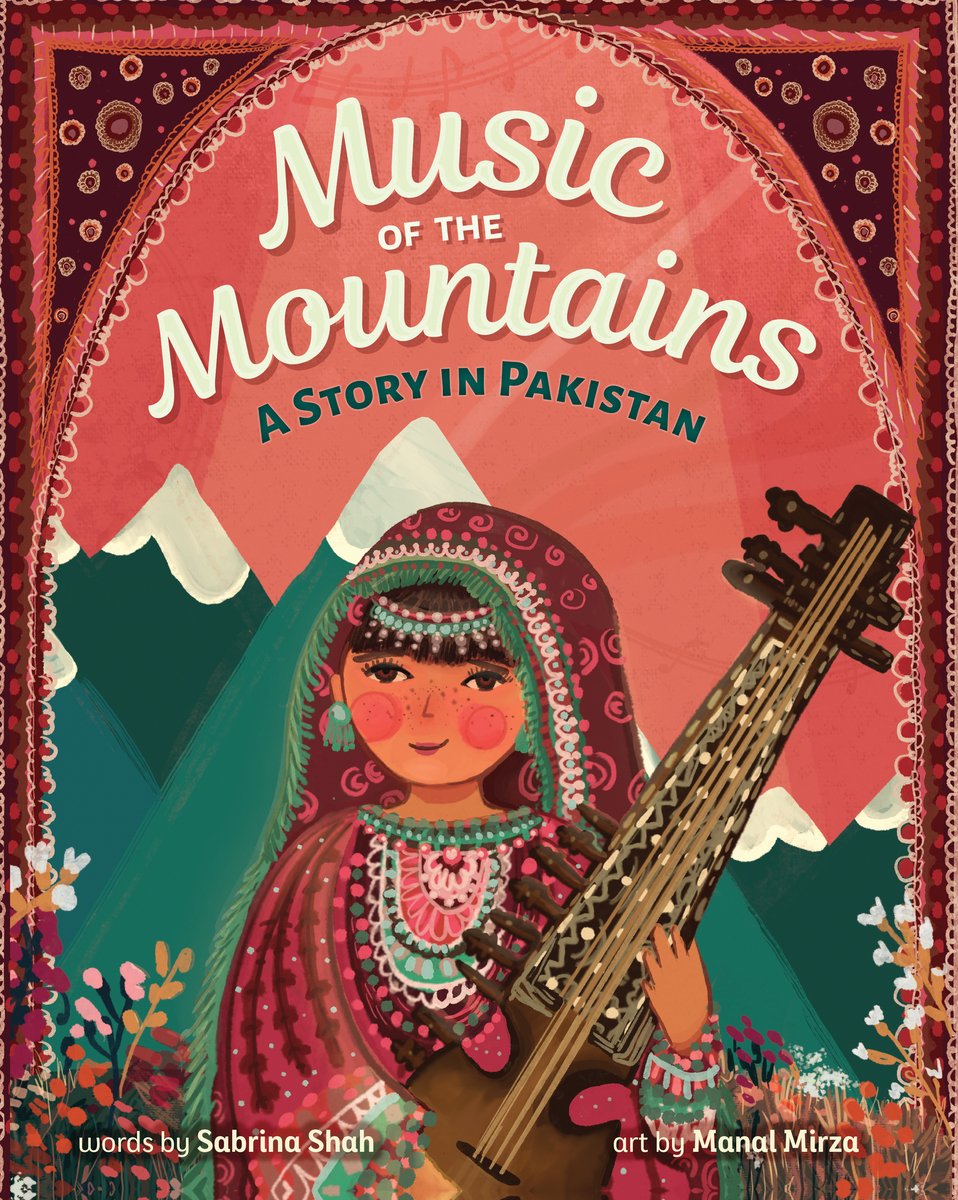 Book cover of Music of the Mountains by Sabrina Shah, Illustrated by Manal Mirza, featuring a brown-skinned child in traditional Pashtun dress holding a rabab with snowcapped mountains in the background.