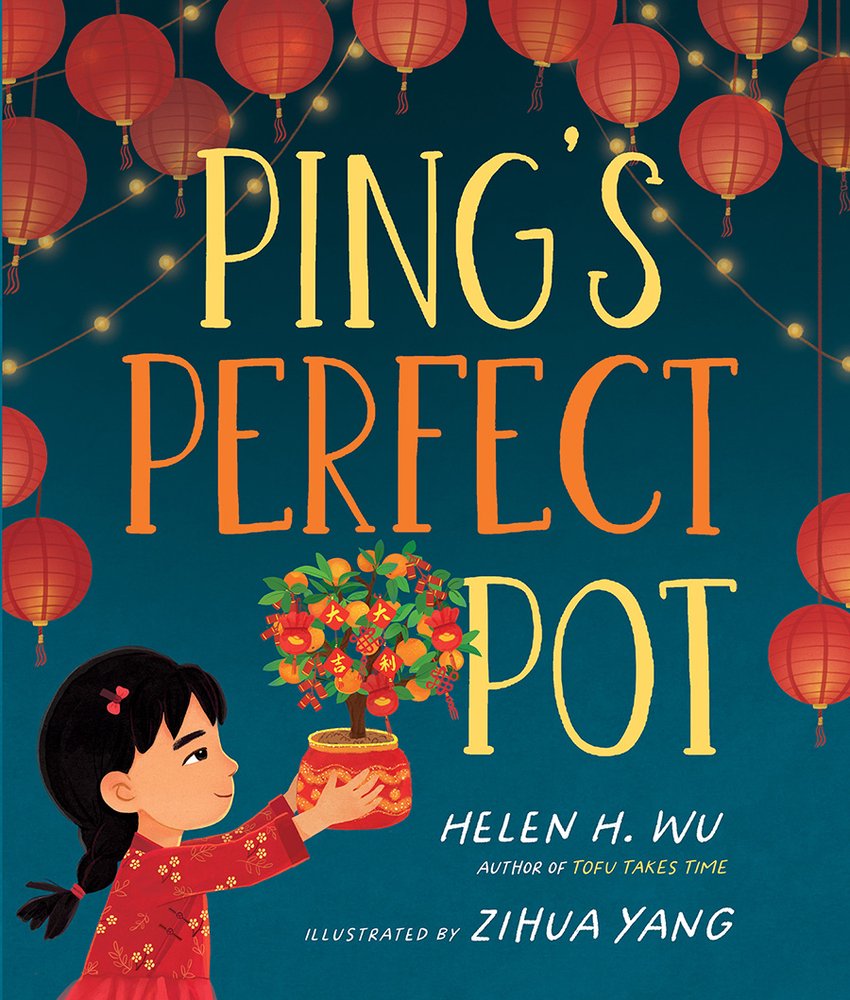 Book cover of "Ping's Perfect Pot," written by Helen H. Wu and illustrated by Zihua Yang, featuring a tan-skinned child with black braided hair and wearing a red-and-gold flowered dress holds up a decorated tangerine plant in a red-and-gold pot; the background is dark blue with strings of red paper lanterns across the top and sides.