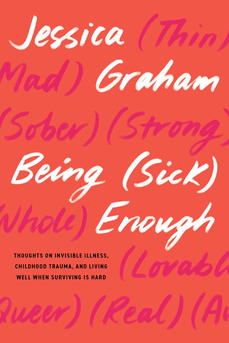 Being (Sick) Enough Thoughts on Invisible Illness, Childhood Trauma, and Living Well When Surviving Is Hard by Jessica Graham book cover depicting a coral background with pink letters of labeling words scrawled over top with white letters highlighting title and author