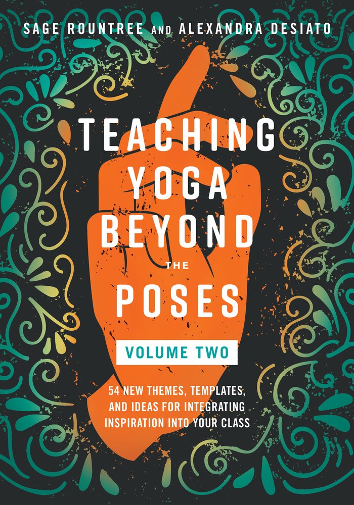 Teaching Yoga Beyond the Poses, Volume 2 a book by Sage Rountree and ...