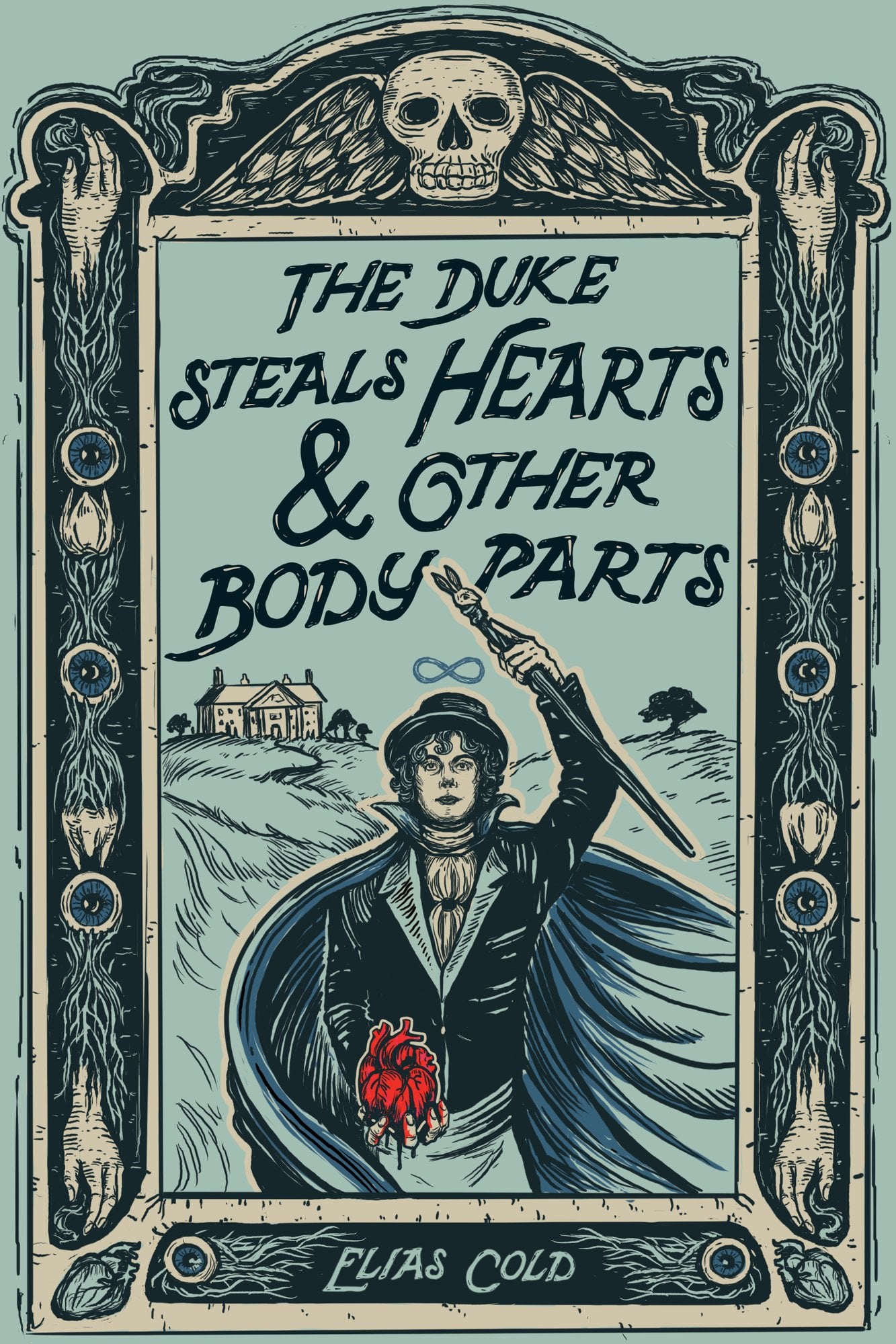 The Duke Steals Hearts and Other Body PArts by Elias Cold, a regency era trans fantasy book cover depicting an illustration of a man holding a staff in one hand and a heart in the other while wearing a cape and hat framed by a skull and body parts.