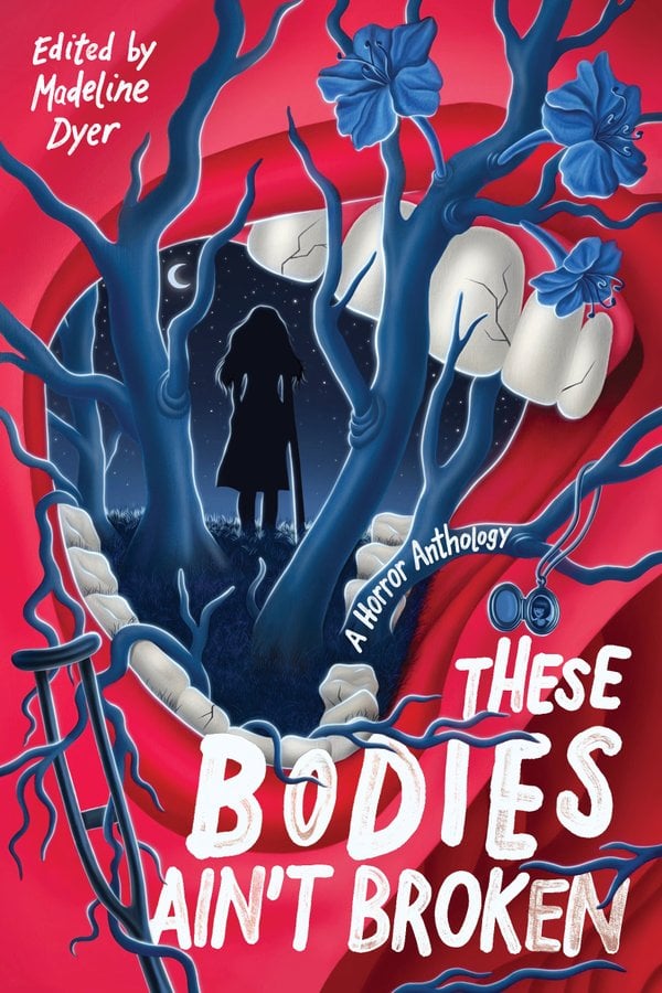 These Bodies Ain’t Broken by Madeline Dyer; Contributor by Soumi Roy