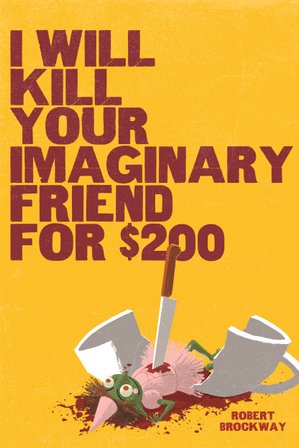I Will Kill Your Imaginary Friend for $200 bookcover